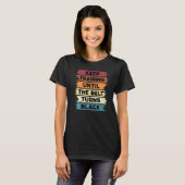 Trainiere weiter, bis der Gürtel schwarz wird Kara T-Shirt (Vorne ganz)