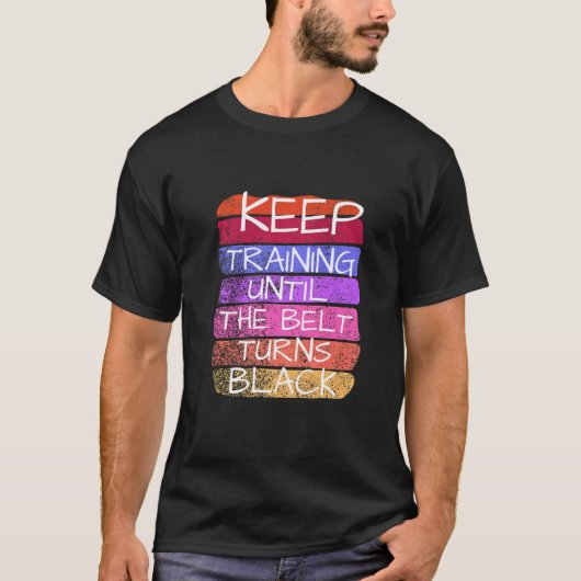 Trainiere weiter, bis der Gürtel schwarz wird Kara T-Shirt (Vorderseite)