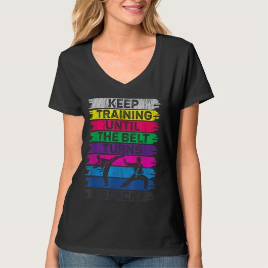 Trainiere weiter, bis der Gürtel schwarz wird Kara T-Shirt (Vorderseite)