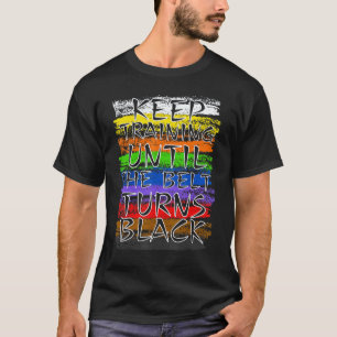 Trainiere weiter, bis der Gürtel schwarz wird Kara T-Shirt