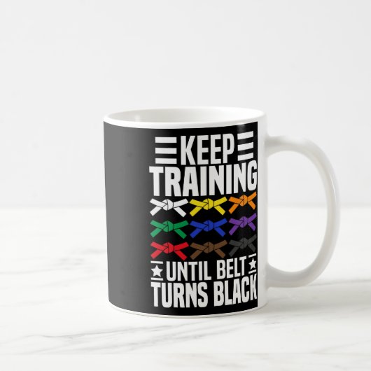 Trainiere weiter, bis der Gürtel schwarz wird Lust Kaffeetasse (Rechts)