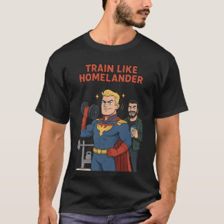 Trainiere wie Homelander | Lustiger Superhelden-Gy T-Shirt
