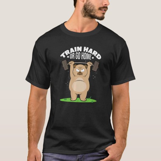 Trainieren Sie Hard- oder Go-Zuhause-Hundetraining T-Shirt (Vorderseite)