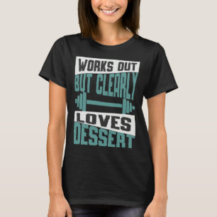 Trainiert, aber liebt offensichtlich Dessert  Work T-Shirt