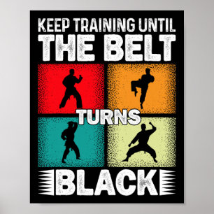 Training behalten, bis der Gürtel schwarz wird 1 Poster