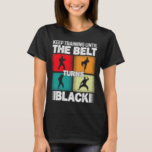 Training behalten, bis der Gürtel schwarz wird 1 T-Shirt