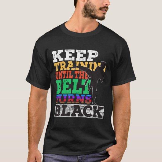Training behalten, bis der Gürtel schwarz wird - K T-Shirt (Vorderseite)