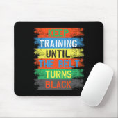 Training behalten, bis der Gürtel schwarz wird Mousepad (Mit Mouse)