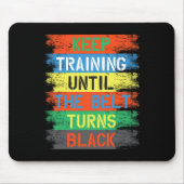 Training behalten, bis der Gürtel schwarz wird Mousepad (Vorne)