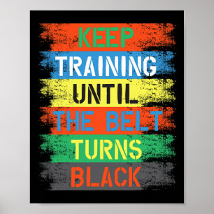 Training behalten, bis der Gürtel schwarz wird Poster