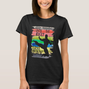 Training behalten, bis der Gürtel zum Black Karate T-Shirt
