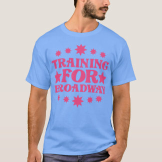 Training für Broadway T-Shirt