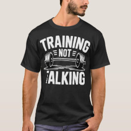 Training Nicht Reden Fitnessstudio T-Shirt
