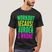 Training, weil Mord ist falsch Frauen Übung. T-Shirt (Vorderseite)