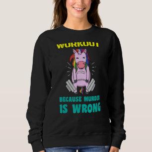Training, weil Mord ist falsch Gewichtszunahme Uni Sweatshirt