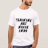 Trainingsbogen endet nie T-Shirt (Vorderseite)