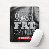 Trainingsmotivation - Schweiß ist Fett-Weinen Mousepad (Mit Mouse)