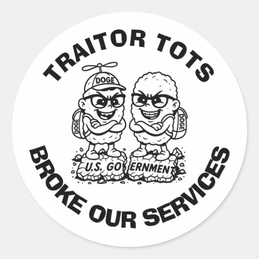 "TRAITOR TOTS BROKE Our SERVICES" Rundaufkleber Runder Aufkleber (Vorderseite)