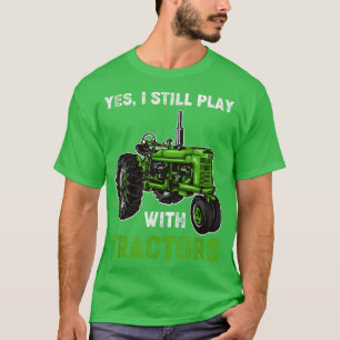 Traktor-Bauer-Landwirtschaft Ich spiele noch mit T T-Shirt