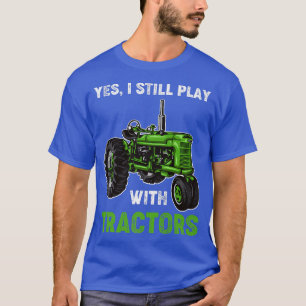 Traktor-Bauer-Landwirtschaft Ich spiele noch mit T T-Shirt
