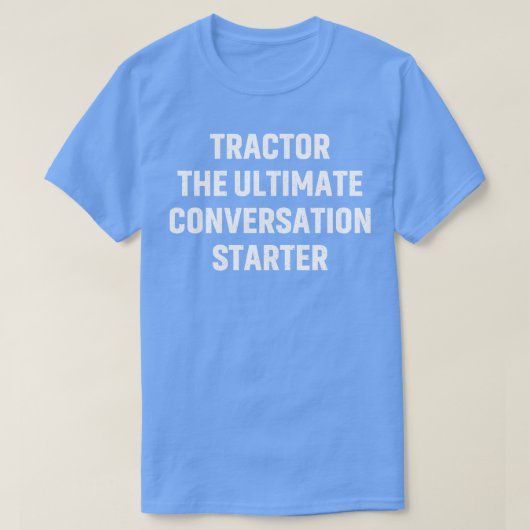 Traktor für den ultimativen Gesprächsstart T-Shirt (Design vorne)