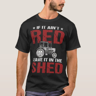 Traktor-Shirt - wenn es nicht rot ist, Verlass es  T-Shirt