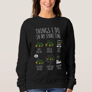 Traktoren Dinge, die ich in meiner Freizeit mache  Sweatshirt