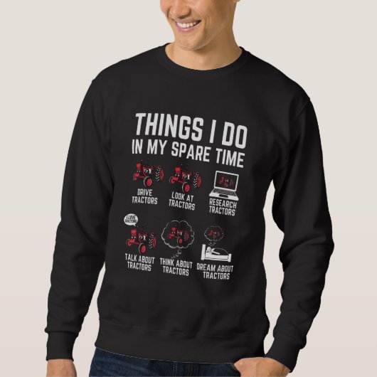 Traktoren Dinge, die ich in meiner Freizeit mache Sweatshirt (Vorderseite)