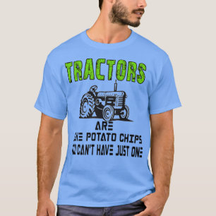 Traktoren sind wie Kartoffelchips, die man nicht h T-Shirt