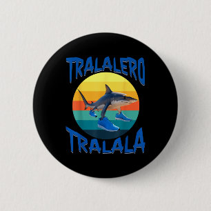 Tralalero Tralalala Funny Italian Brainrot Meme Button