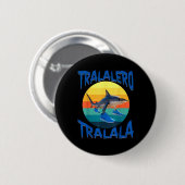 Tralalero Tralalala Funny Italian Brainrot Meme Button (Vorne & Hinten)