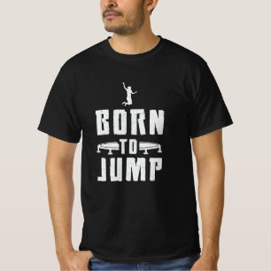 Trampolin, Geboren für den Sprung Gymnast Trampoli T-Shirt