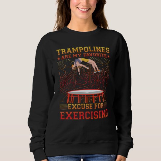 Trampolines are my favorite excuse for Exercising Sweatshirt (Vorderseite)