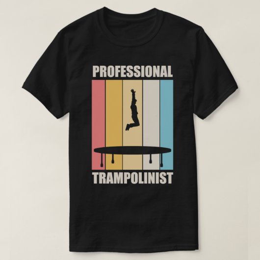 Trampolinist Hobby Trampoline Jumping Quote T-Shirt (Design vorne)