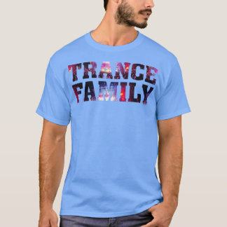 Trance Family EDM Electronic Dance Music DJ Rave P T-Shirt