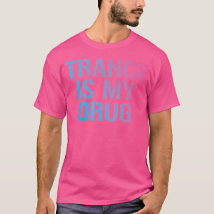 Trance ist mein Drug Trippy Funny Edm Rave T-Shirt