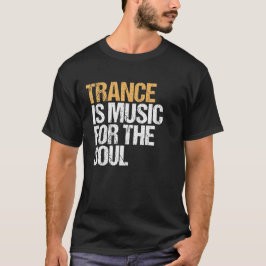 Trance ist Musik für das Soul - EDM - TECHNO T-Shirt