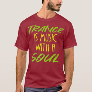 Trance ist Musik mit Soul - Cooler DJ T-Shirt