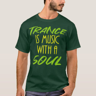 Trance ist Musik mit Soul - Cooler DJ T-Shirt