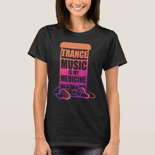 Trance Music ist meine Medizin für Trance Fans T-Shirt