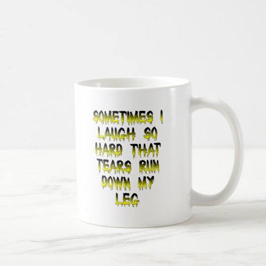 Träne meinen leg Funny Mug runter Kaffeetasse (Rechts)