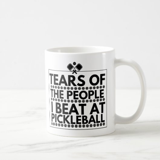 Tränen der Leute, die ich bei Pickleball trage Kaffeetasse (Rechts)