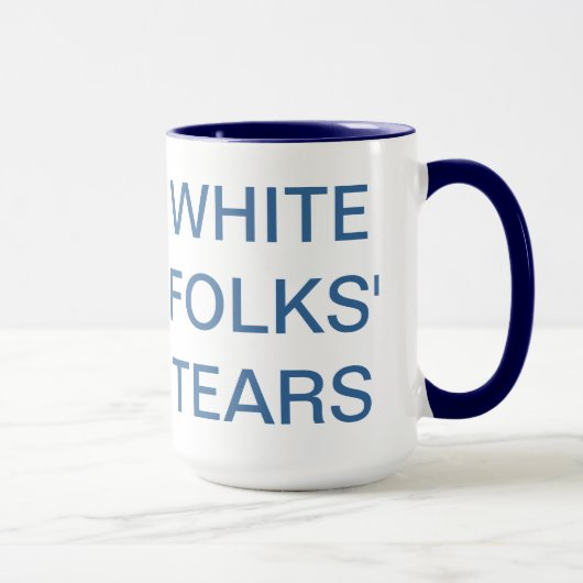Tränen der weißen Leute Tasse (Rechts)