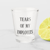 Tränen meiner Angestellten Chefbüro Funny Schnapsglas (Vorderseite)