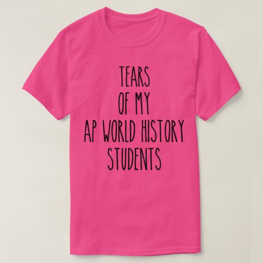 Tränen meiner AP World History Students Funny Teac T-Shirt (Design vorne)