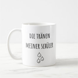 Tränen meiner deutschen Schüler - Funny German Tea Kaffeetasse