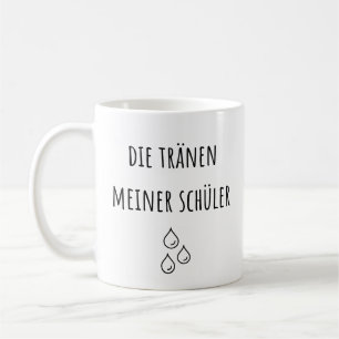 Tränen meiner deutschen Schüler - Funny German Tea Kaffeetasse