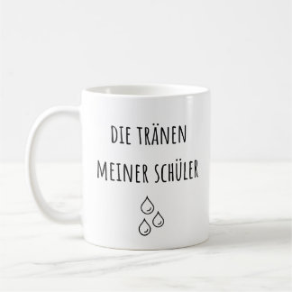 Tränen meiner deutschen Schüler - Funny German Tea Kaffeetasse