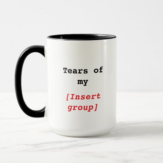 Tränen meiner [Gruppe] Funny Custom Tasse (Links)