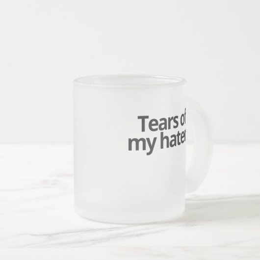 Tränen meiner Hasser Mattglastasse (VorderseiteRechts)